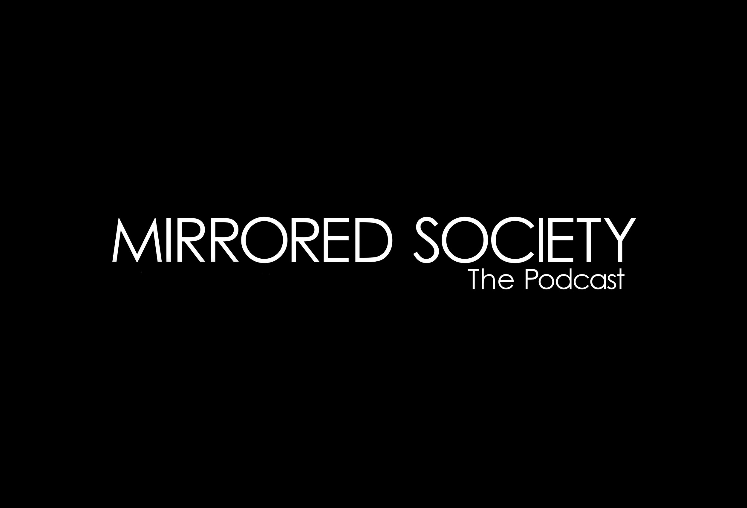 Mirrored Society - The Podcast