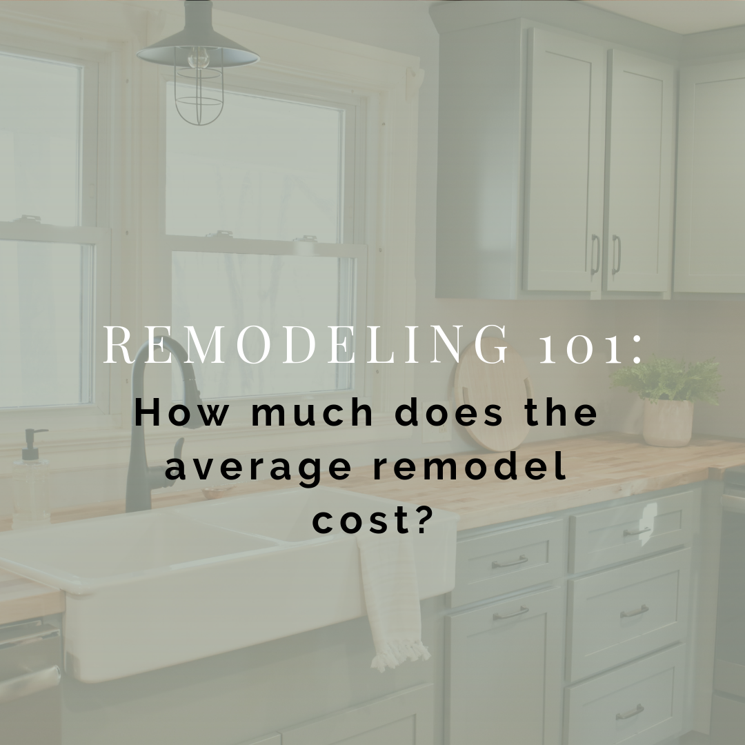 Remodeling 101 How Much Does The Average Remodel Cost? — Otter Creek Homes