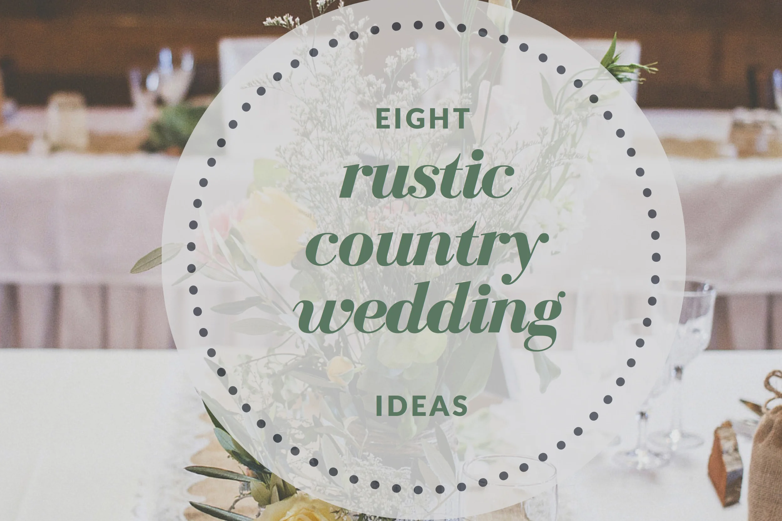 Eight rustic country wedding ideas
