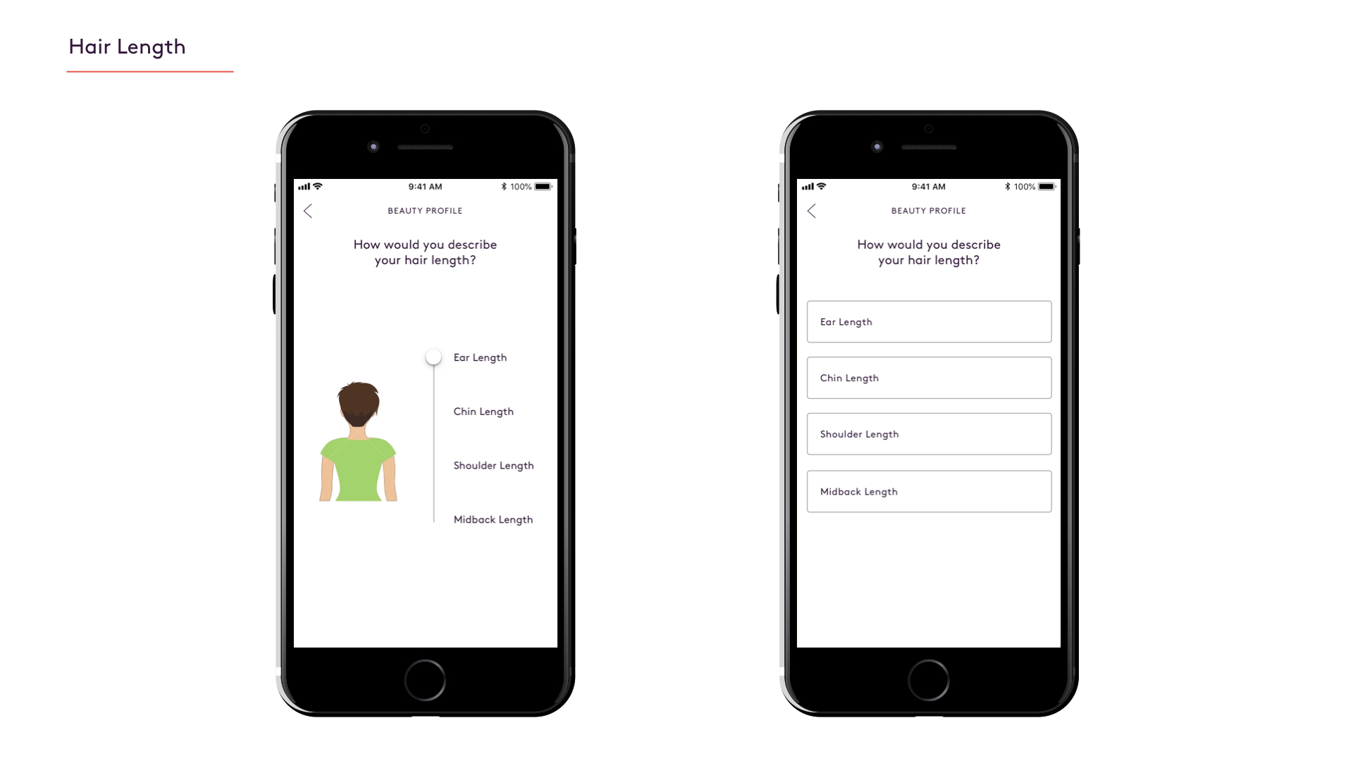 The first design is an interactive experience where the users would pull down on the slider while the avatar’s hair length changes. The other design is a simple multiple choice question.