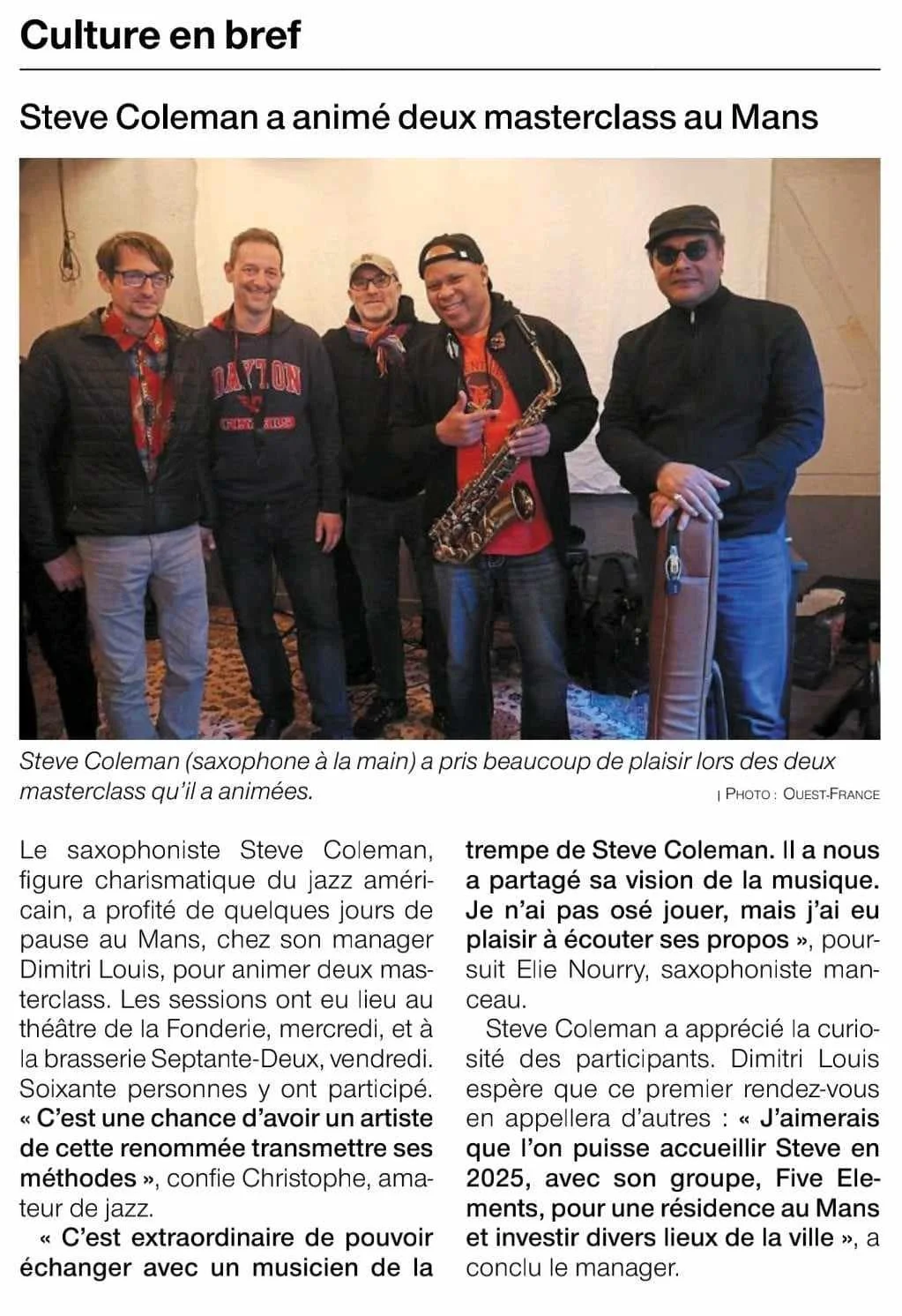 Voil&agrave; un bon r&eacute;sum&eacute; de la semaine pass&eacute; avec Steve Coleman au Mans et dans les environs. 
Nul ne le raconte mieux que Mamadi Sangare

Semaine intense et constructive, Steve Coleman et moi m&ecirc;me remercions tous les par