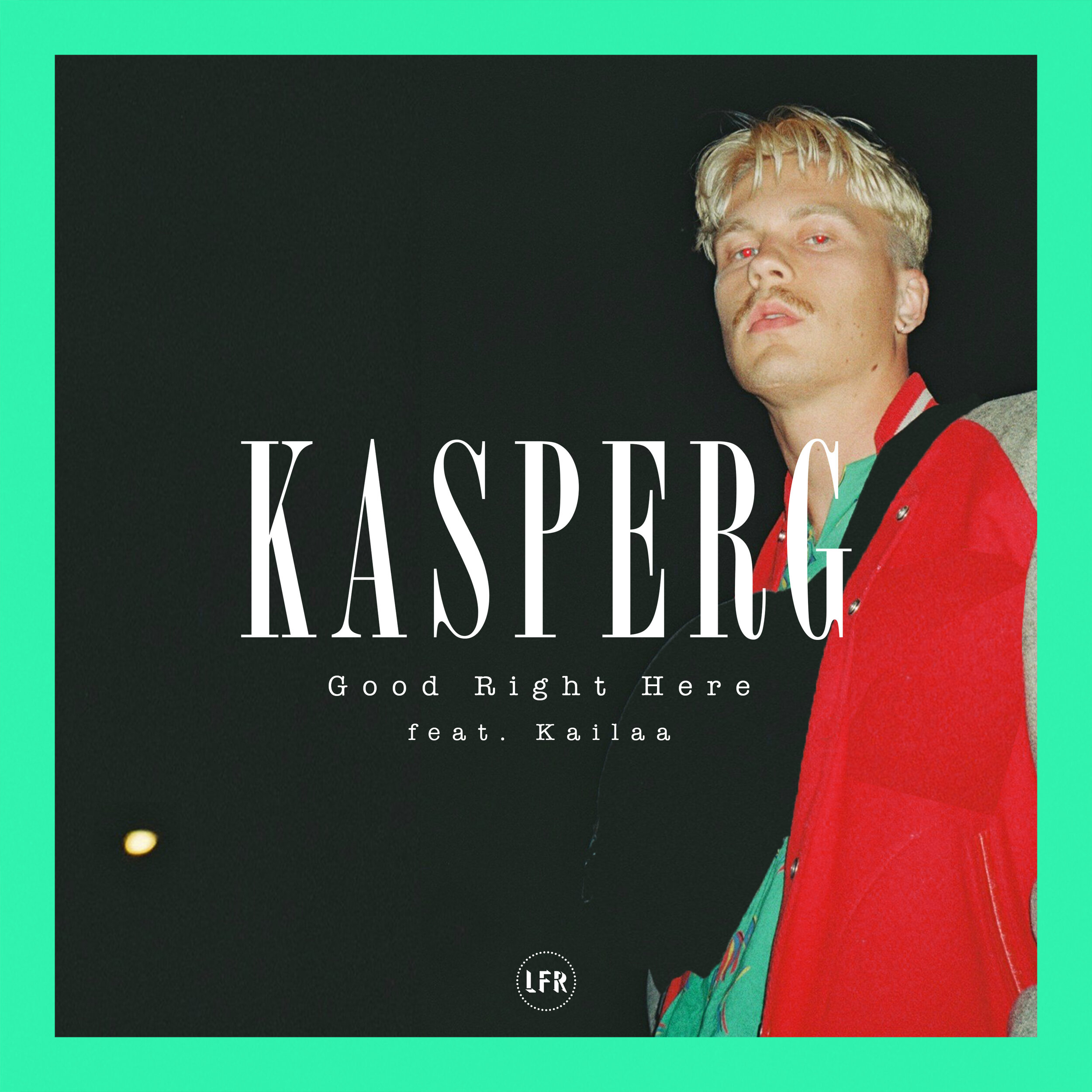  KASPERG - Good Right Here feat. Kailaa 