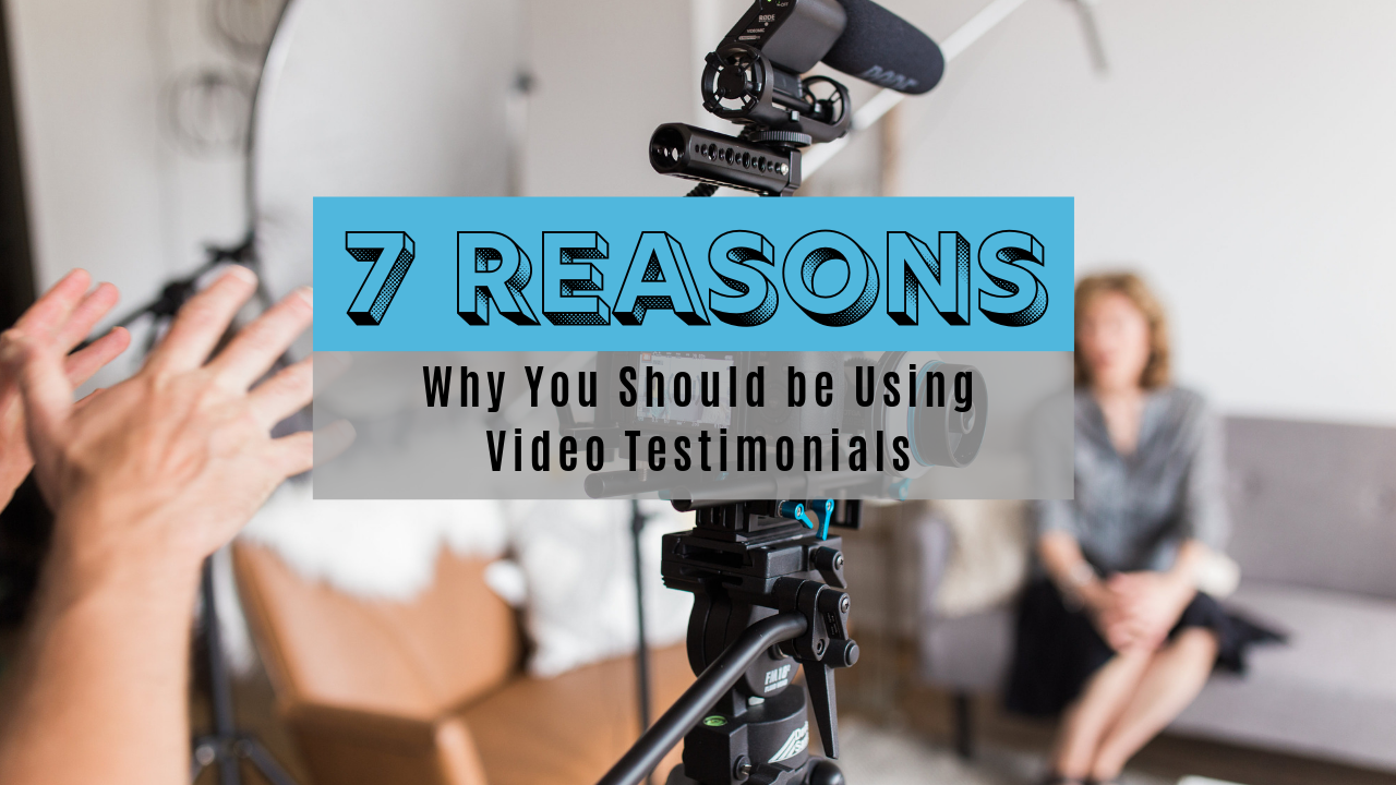 7 Reasons Why You Should be Using Video Testimonials