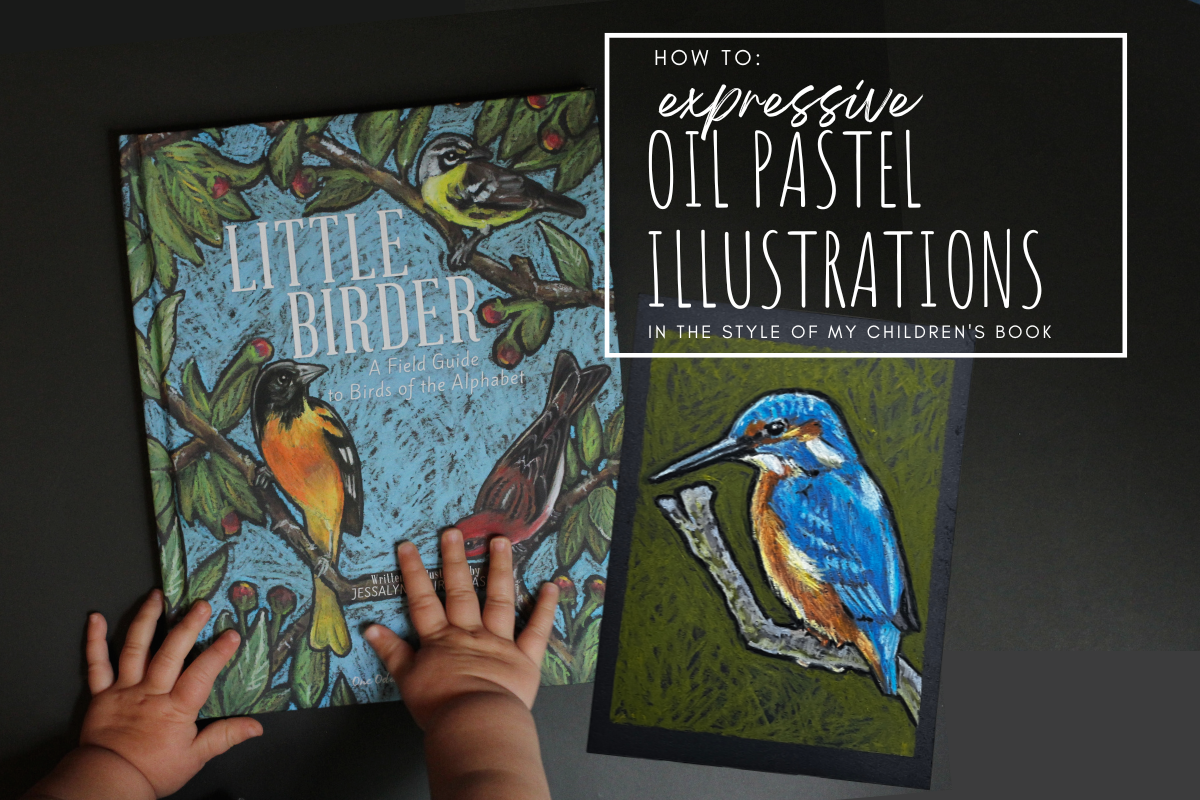 How to: Expressive Oil Pastel Illustrations (in the Style of the Children's Book Little Birder)