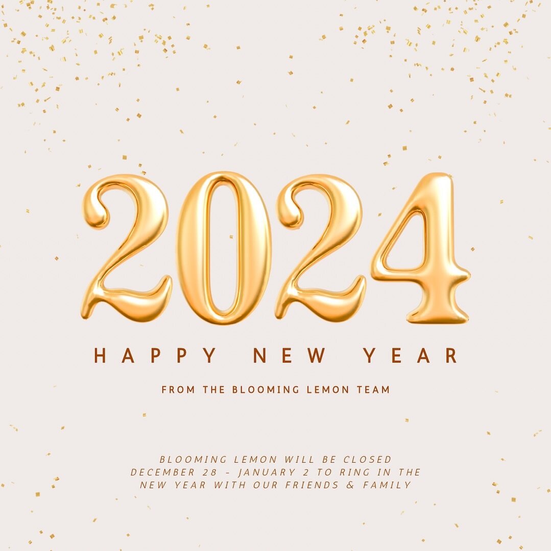 🪩✨Goodbye 2023, HELLO 2024✨🪩

Blooming Lemon is closed December 28 - January 2! We can&rsquo;t wait to see all your beautiful faces in 2024!!