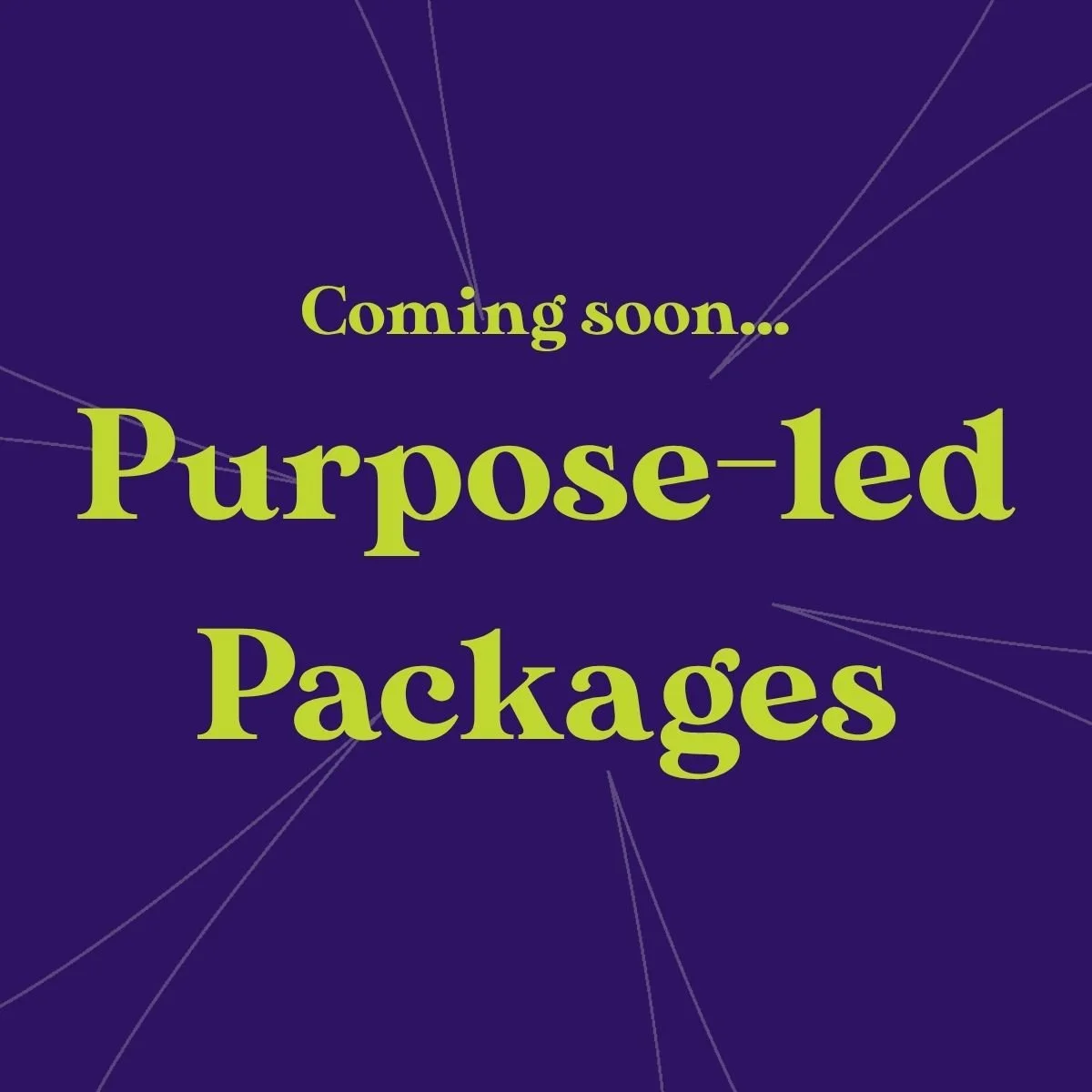 Coming soon... Purpose-led Packages written in green on a purple background.