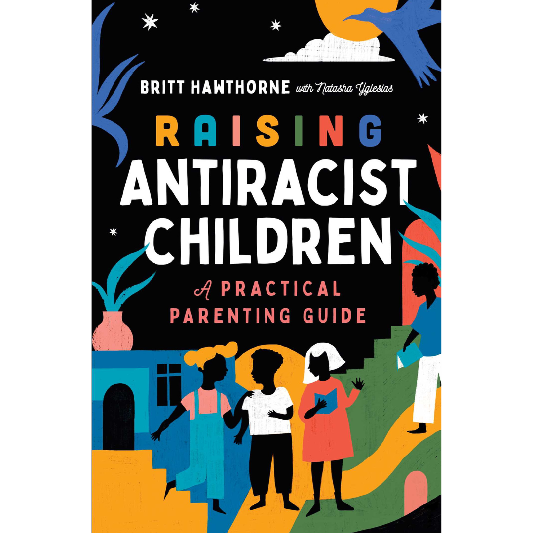Raising Anti-Racist Children: Author Talk with Britt Hawthorne