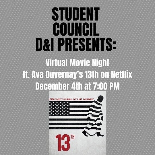 StuCo&rsquo;s Diversity and Inclusion Committee is excited to be hosting our very first virtual movie night this coming Friday, December 4 at 7pm! We will be watching Ava Duvernay&rsquo;s &ldquo;13th&rdquo; - if you want to join, sign up at the link 