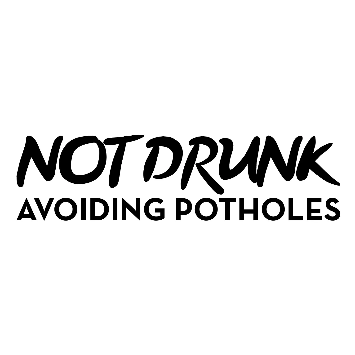 Not Drunk Avoiding Pot Holes Sticker