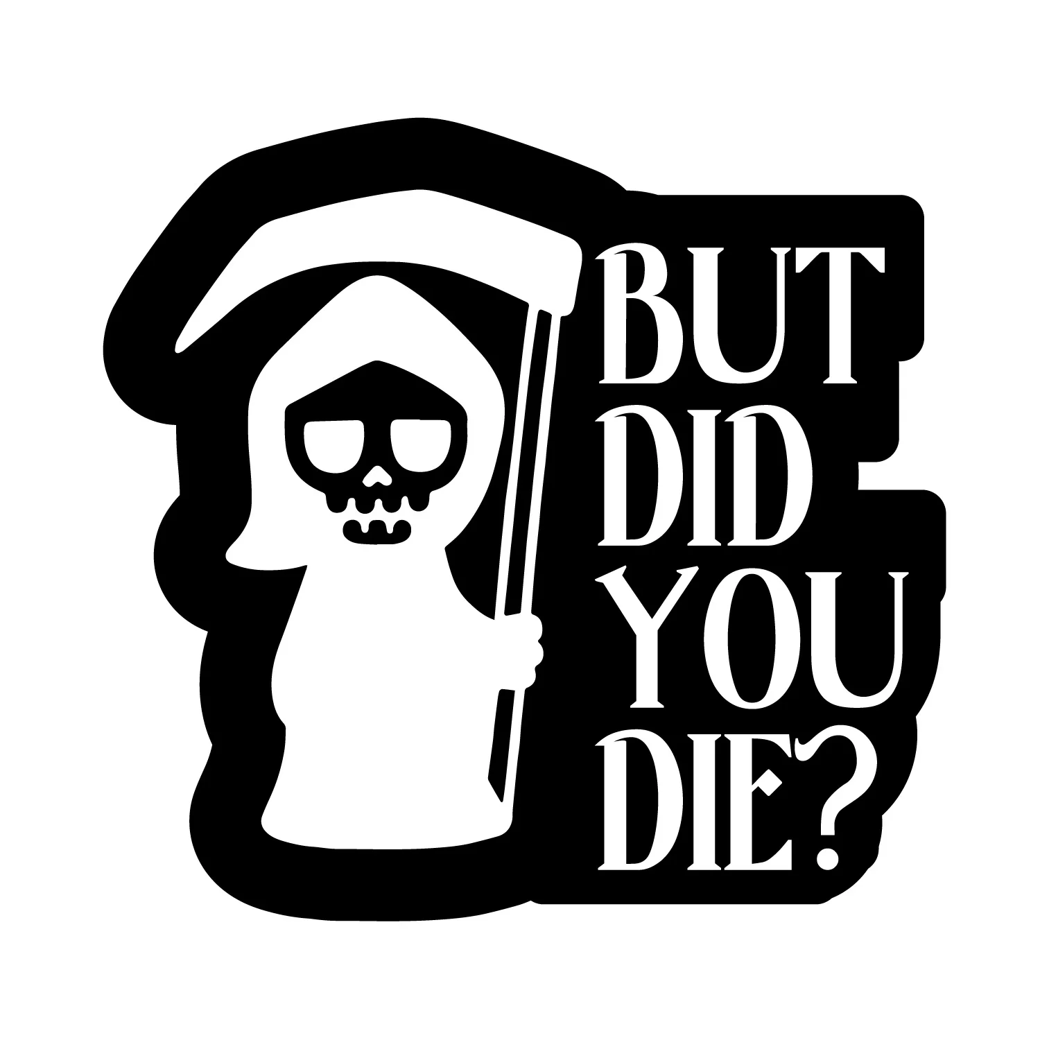 But Did You Die Sticker