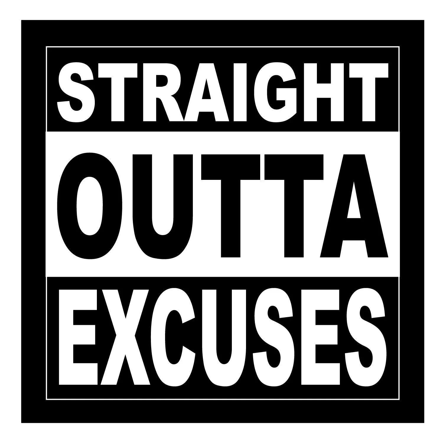 straight-outta-excuses.jpg