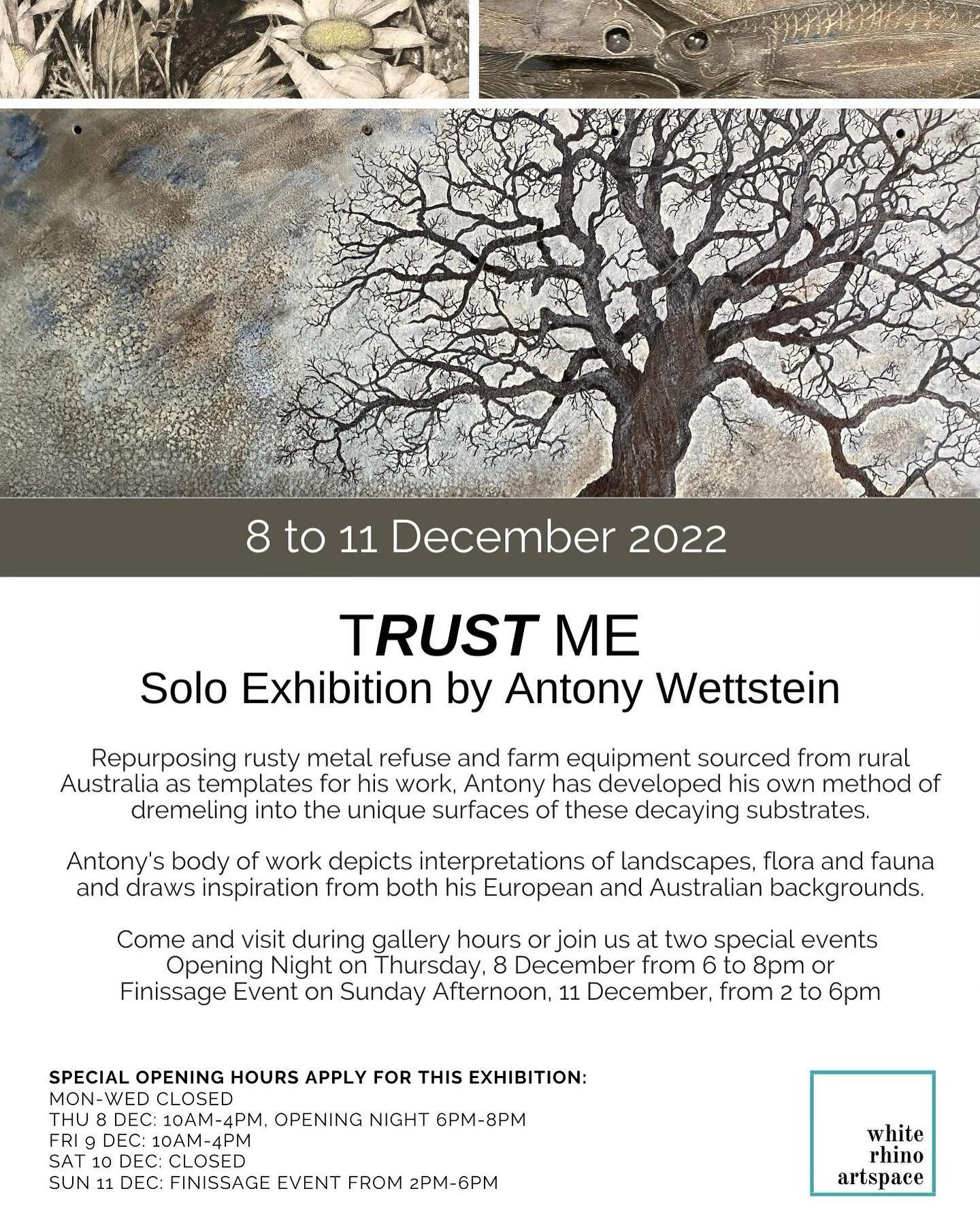 Opening Thursday 8 December, White Rhino Artspace is excited to present TRUST ME a Solo Exhibition by Antony Wettstein. With a focus on the associated events the exhibition runs for one week only from Thursday to Sunday 8 to 11 December (Sat closed).