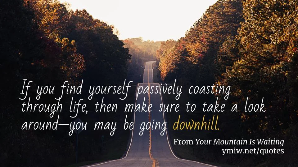 Quote - Passively Coasting Through Life