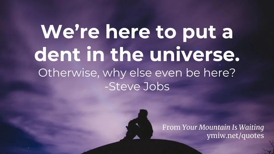 Quote - Make a Dent in the Universe
