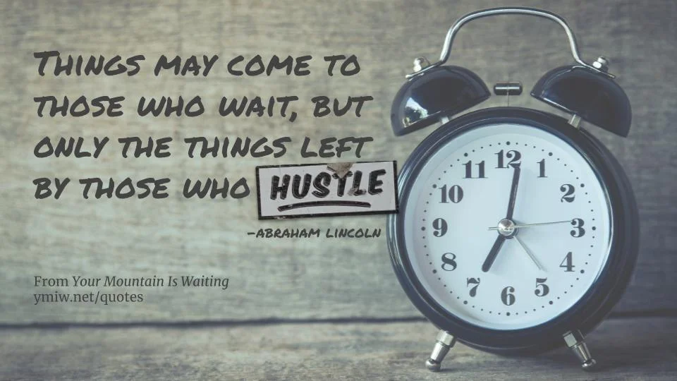 Quote - Things May Come To Those Who Wait