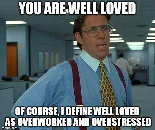Overworked and underpaid. The motto of every IT worker.