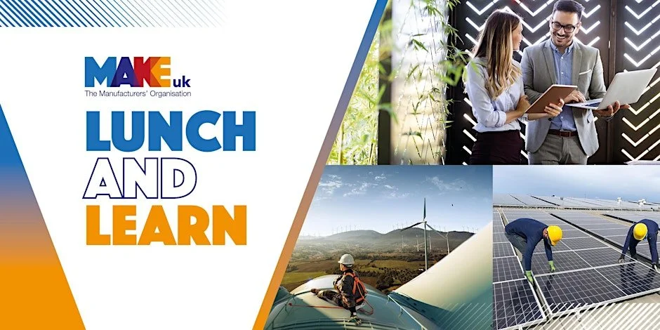 Make UK: Lunch & Learn - Sustainability - A Commercial Opportunity