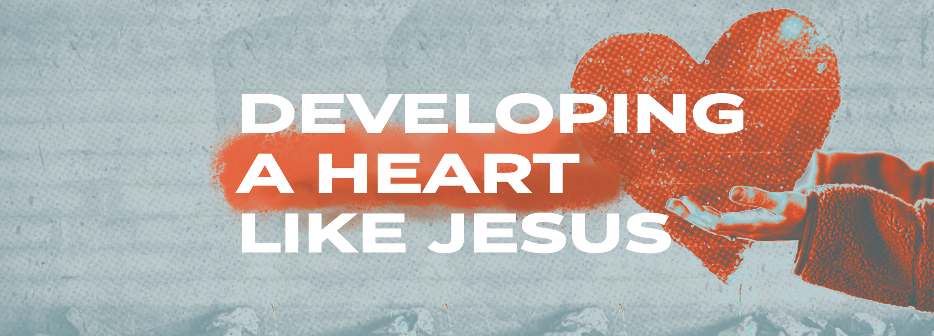 Developing A Heart Like Jesus | Week 2