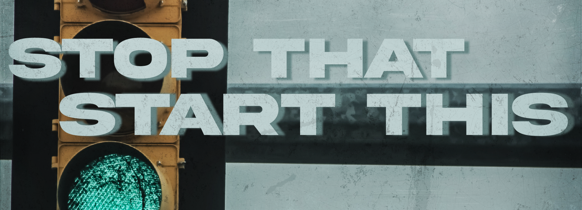 Stop That Start This | Week 2