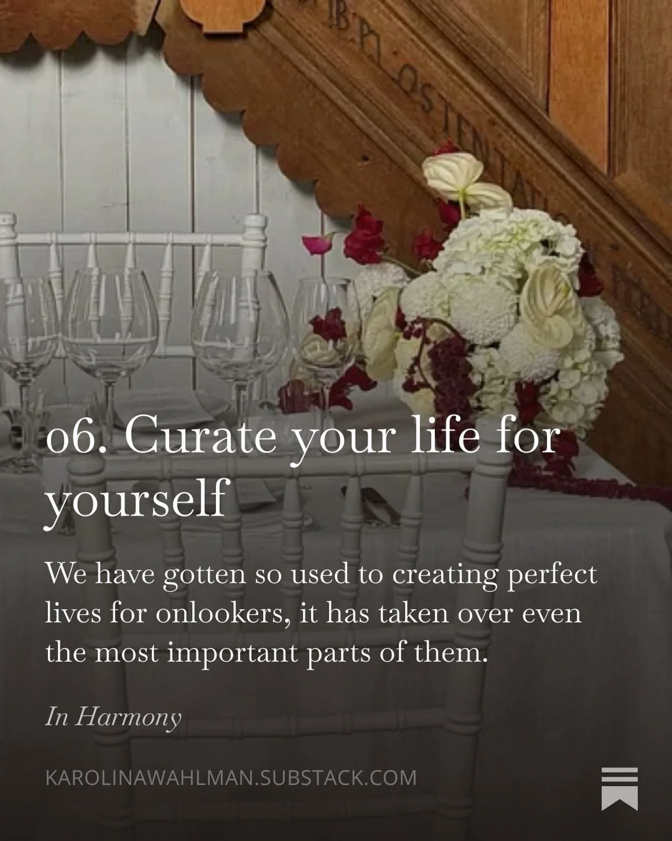 One day you will look back and feel so glad you did it for yourself.

That you used the good tea cup every morning. That you picked flowers for no one but you. That you cooked a beautiful meal and sat down to eat it, without photographing it first. T