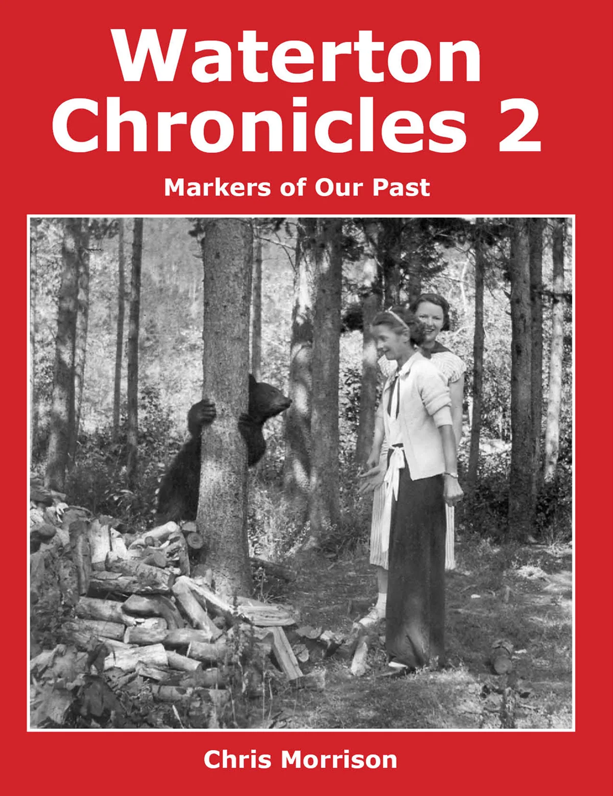 The cover of Waterton Chronicles 2: Markers of Our Pastm which features a picture of two ladies near a small bear.
