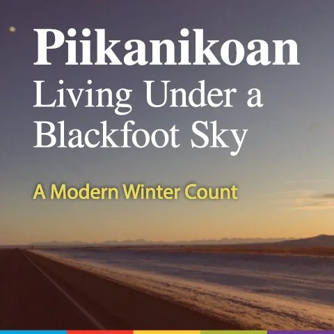Piikanikoan: Living under a Blackfoot Sky: A Modern Winter Count