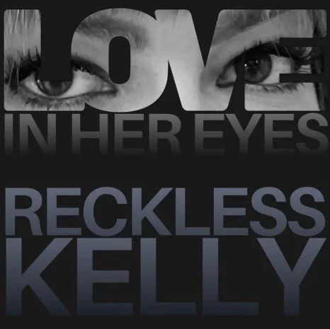 Reckless Kelly Releases New Single "Love in Her Eyes (Alternate Routes)"