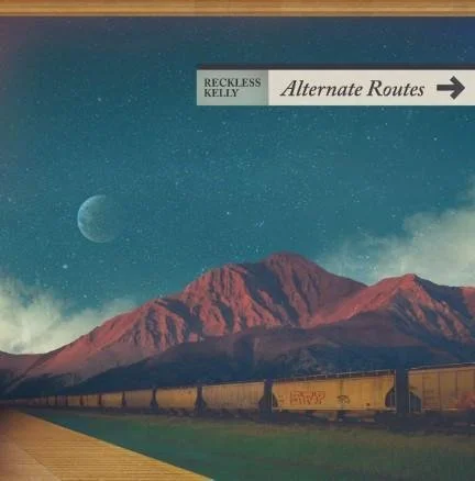 Reckless Kelly Take the Road Less Traveled on Alternate Routes