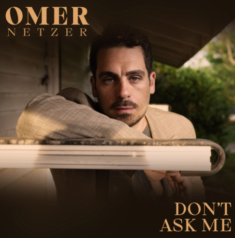 OMER NETZER'S "DON'T ASK ME" STRIKES A CHORD WITH FANS FOLLOWING CMA FEST DEBUT