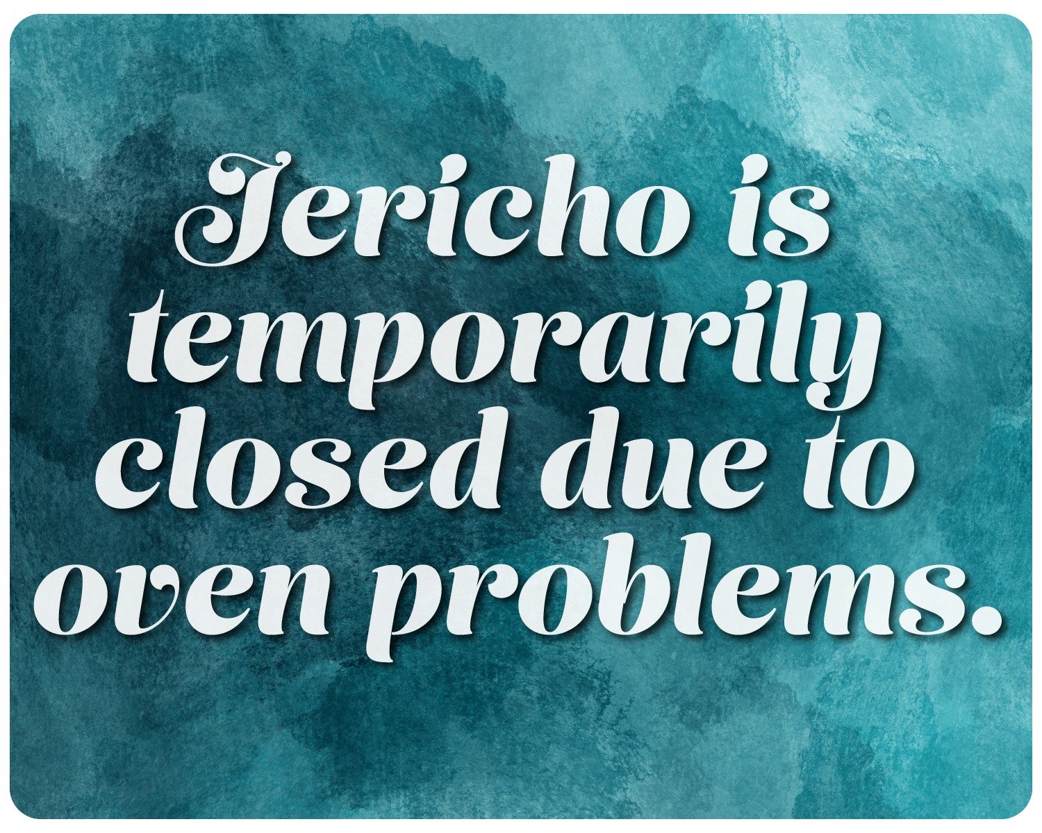 Jericho is unfortunately closed for the time being. We've been dishing out up to 200 pizzas a night, and our brand new oven is already in need of repair!  We are overnighting the parts needed to fix it, and we should be back up and running within a d