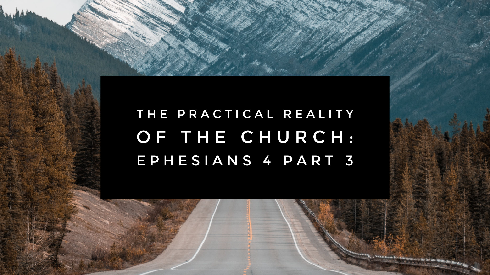 The Practical Reality of the Church Ephesians 4 Part 3