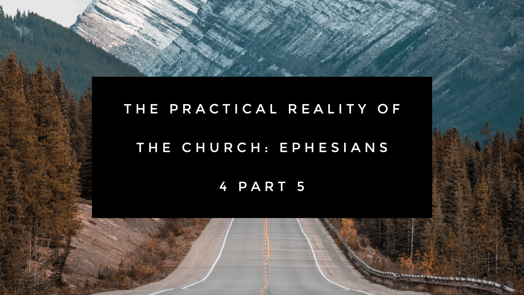 The Practical Reality of the Church Ephesians 4 Part 5
