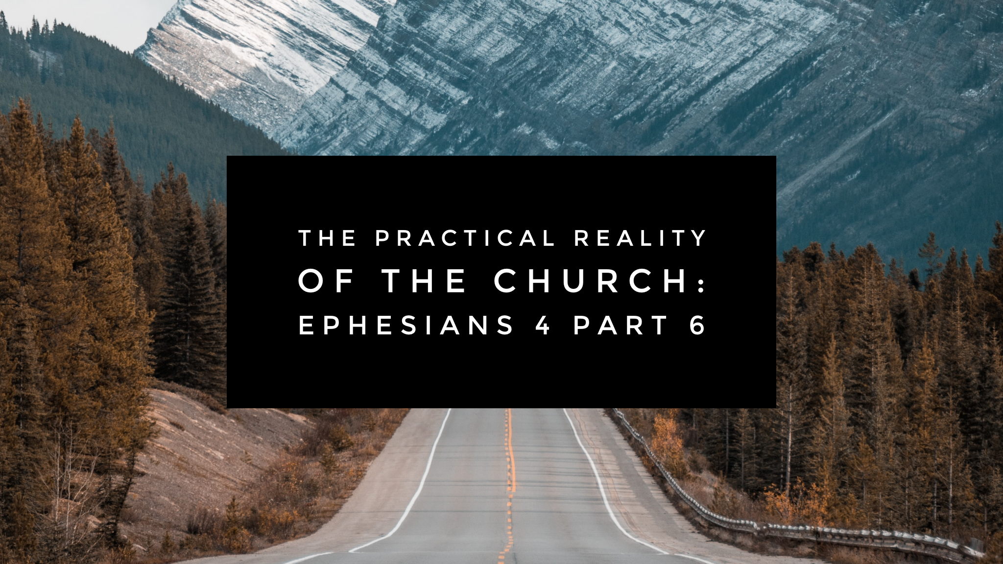 The Practical Reality of The Church Ephesians 4 Part 6