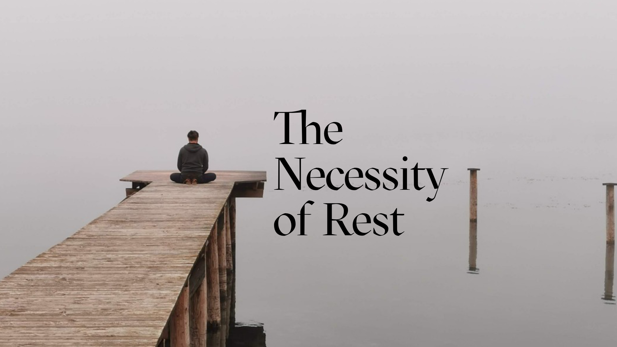 The Necessity of Rest