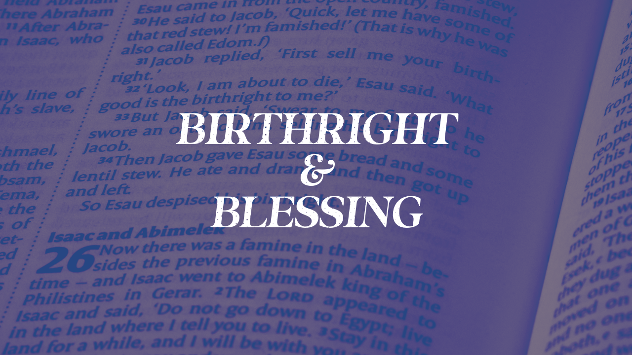 Birthright &amp; Blessing