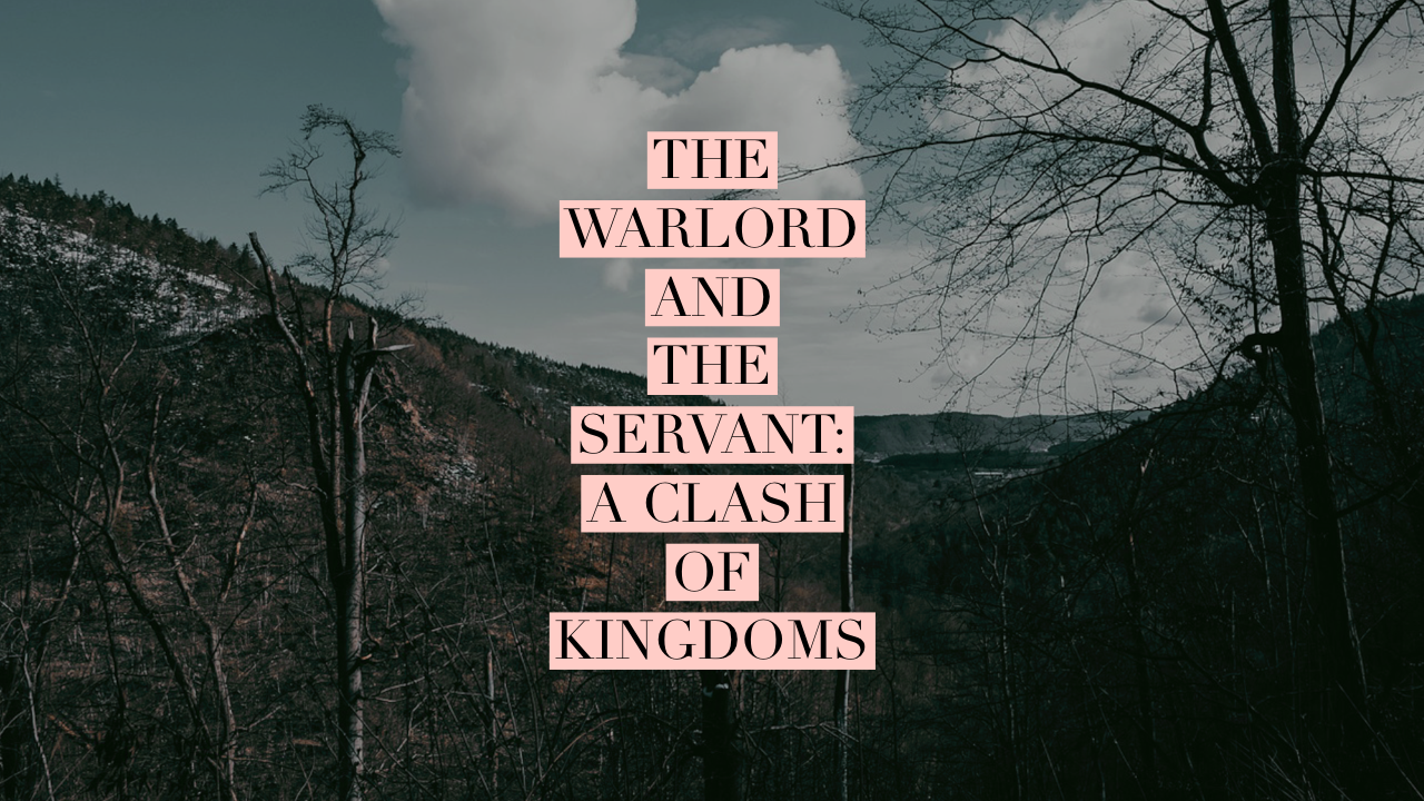 The Warlord and the Servant: a Clash of Kingdoms