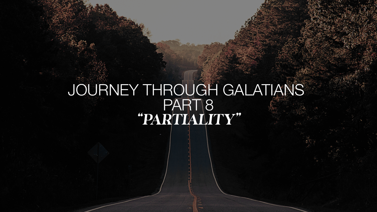 Journey through Galatians Part 8 “Partiality”