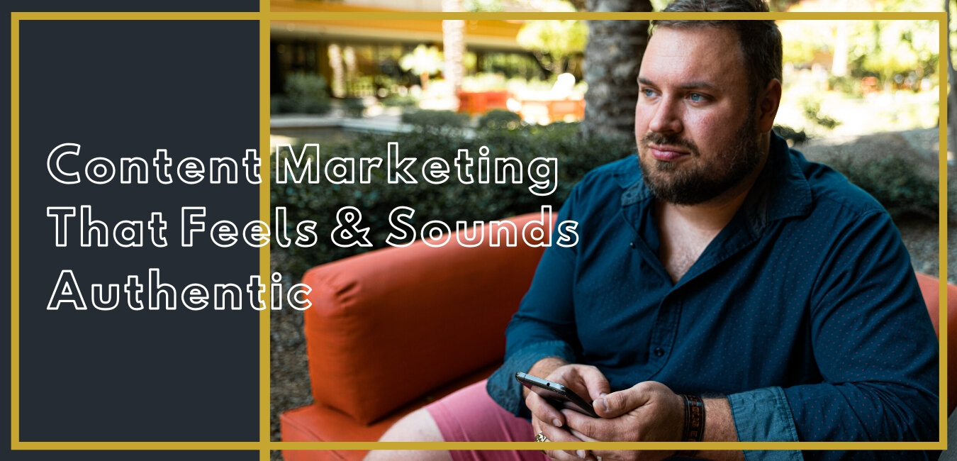 Content-Marketing-That-Feels-and-Sounds-Authentic.jpg