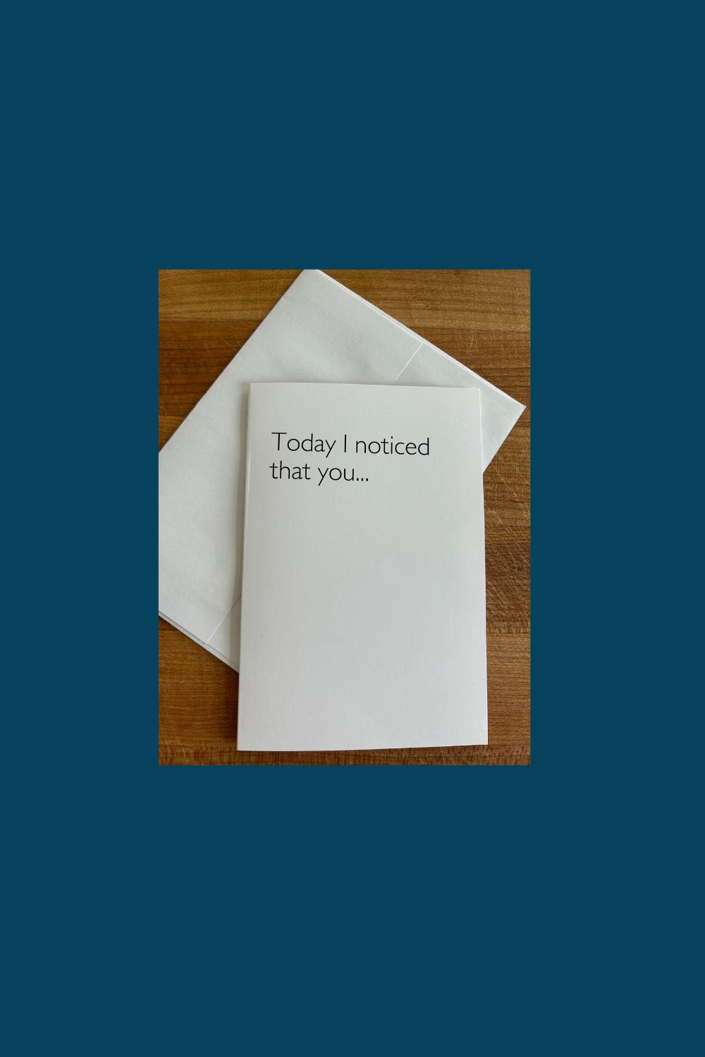 Today I noticed that you...