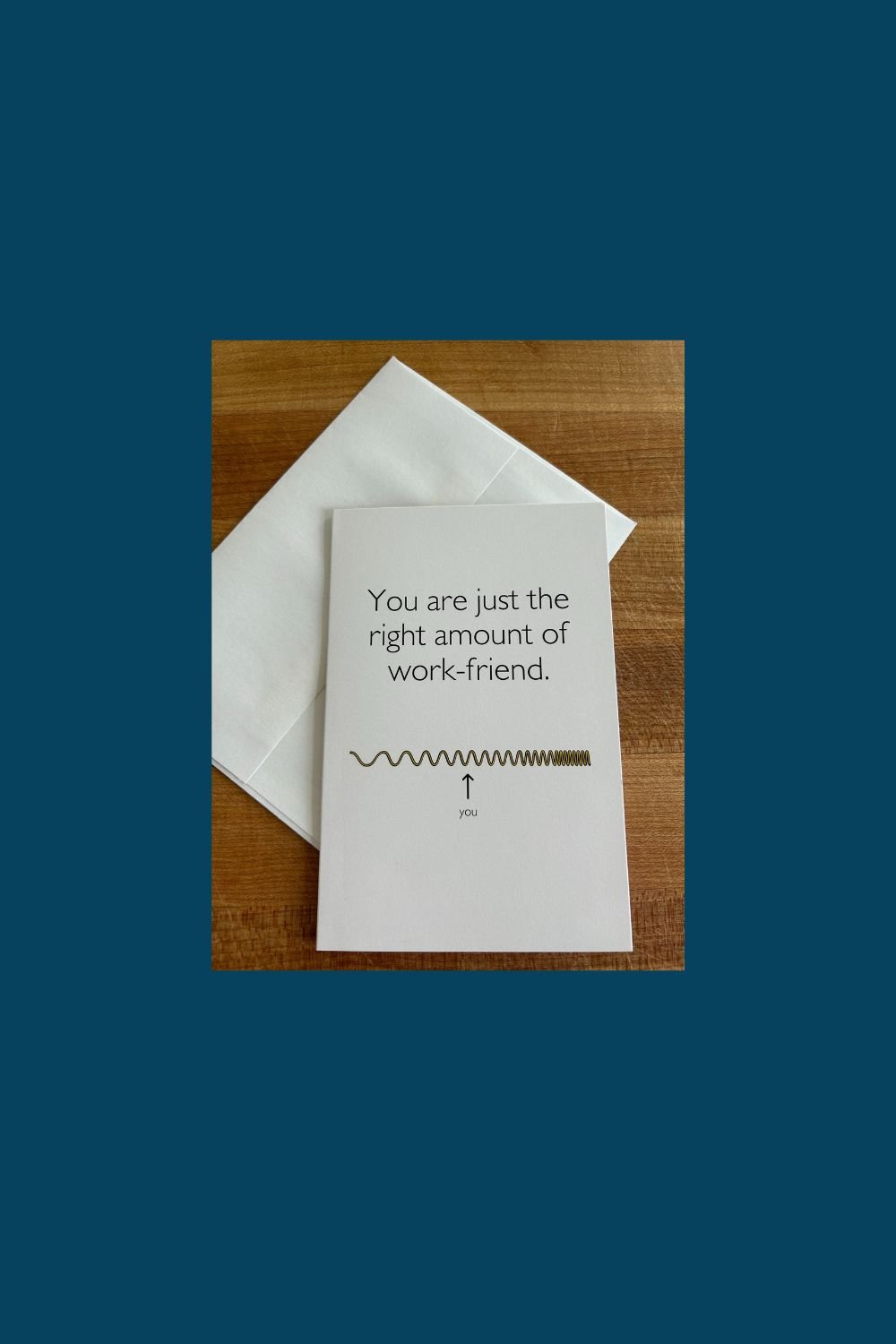 You are just the right amount of work-friend