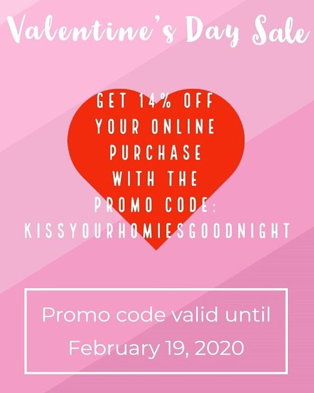 Happy Valentine&rsquo;s Day! We are having a sale on our website! Use promo code KISSYOURHOMIESGOODNIGHT to get 14% off your purchase. Valid until 2/19/20. 💝💘💖