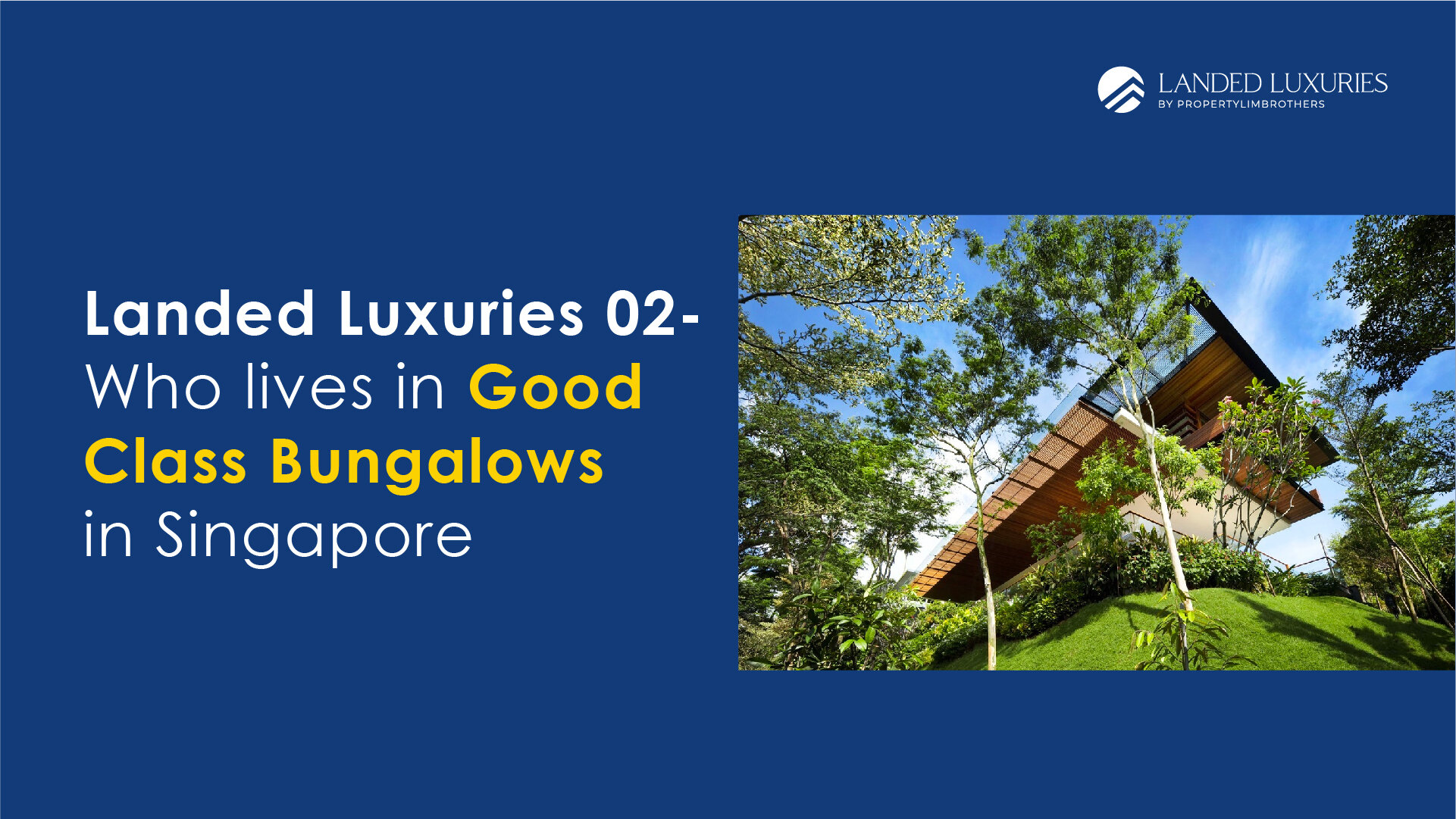 Landed Luxuries Who Lives in Good Class Bungalows in Singapore_Article Cover.jpg