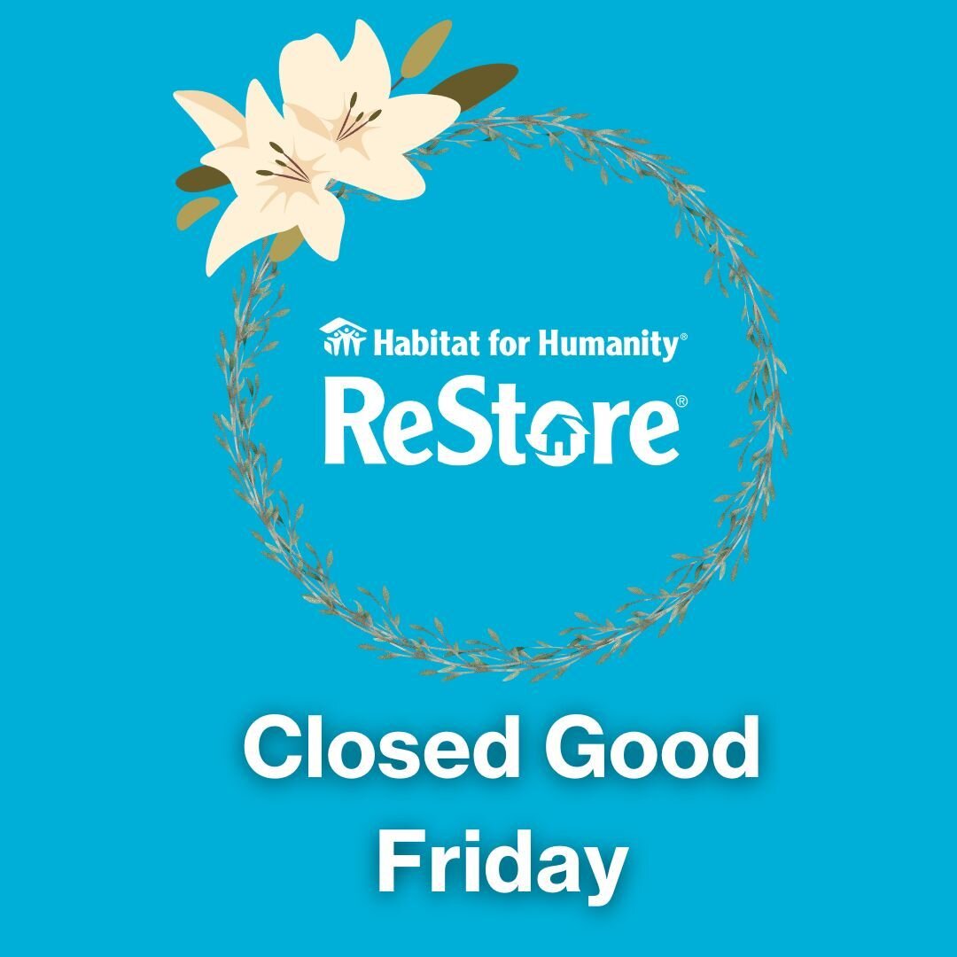 The ReStore and the Back office will beclosed for Good Friday. This is so all our employees have time to celebrate this time with their families. We hope everyone else has a wonderful Good Friday!