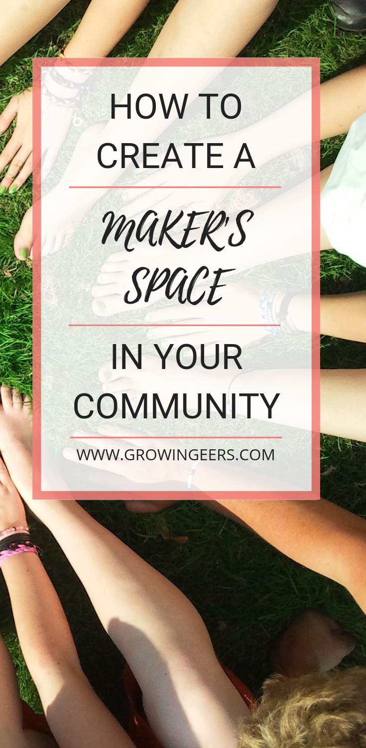 How To Create A Maker's Space In Your Community — Growin'GEERS