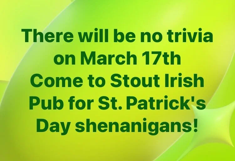 No trivia on March 17th - but you can come to @stoutirishpubto to raise a glass just the sane!