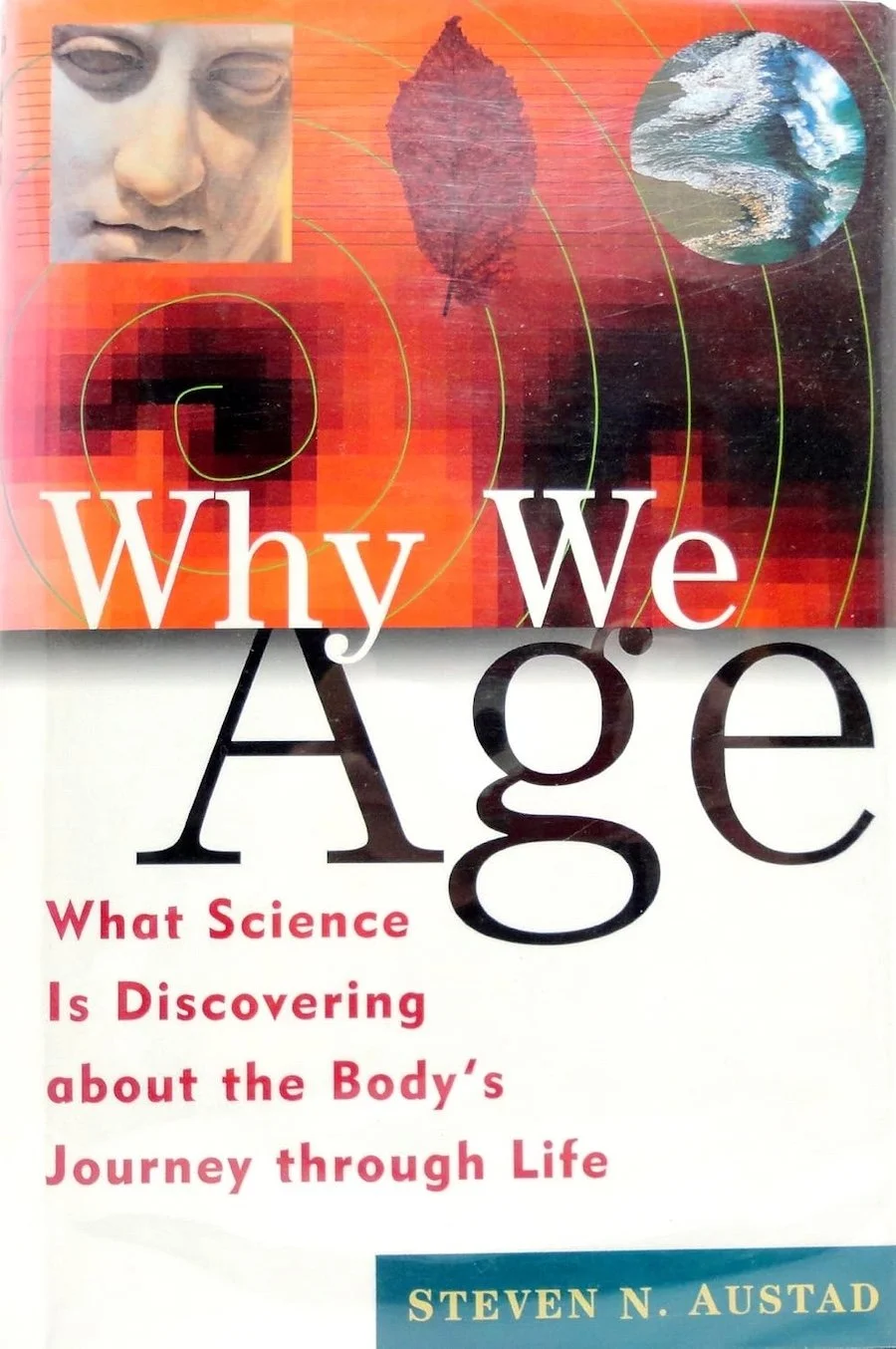 Why We Age | Steven N. Austad, PhD