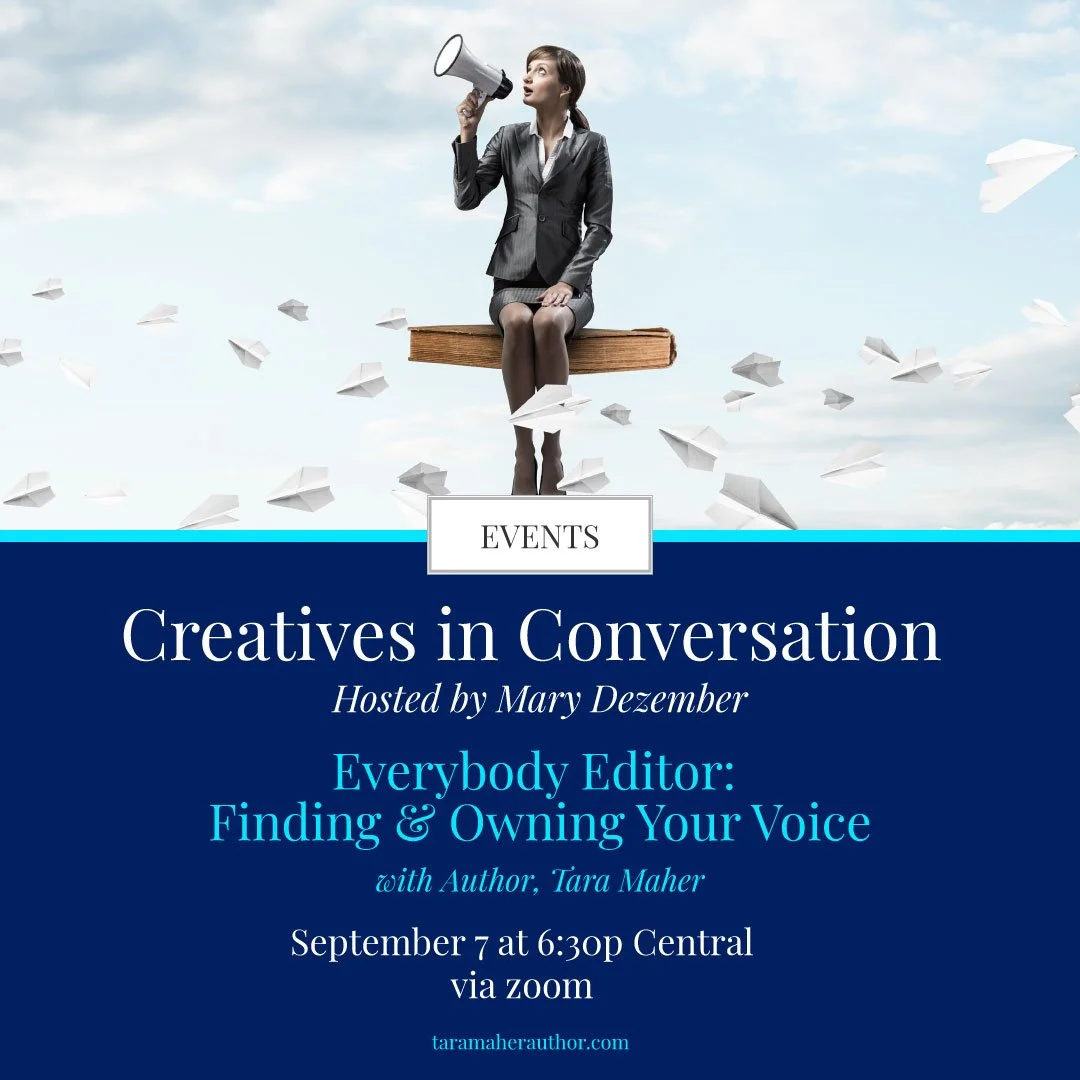 Creatives in Conversation features Author Tara Maher presenting on "Everybody Editor: Finding and Owning Your Own Voice"