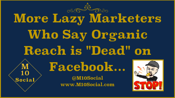 More Lazy Marketers Who Say Organic Reach is _Dead_ on Facebook... blog.png
