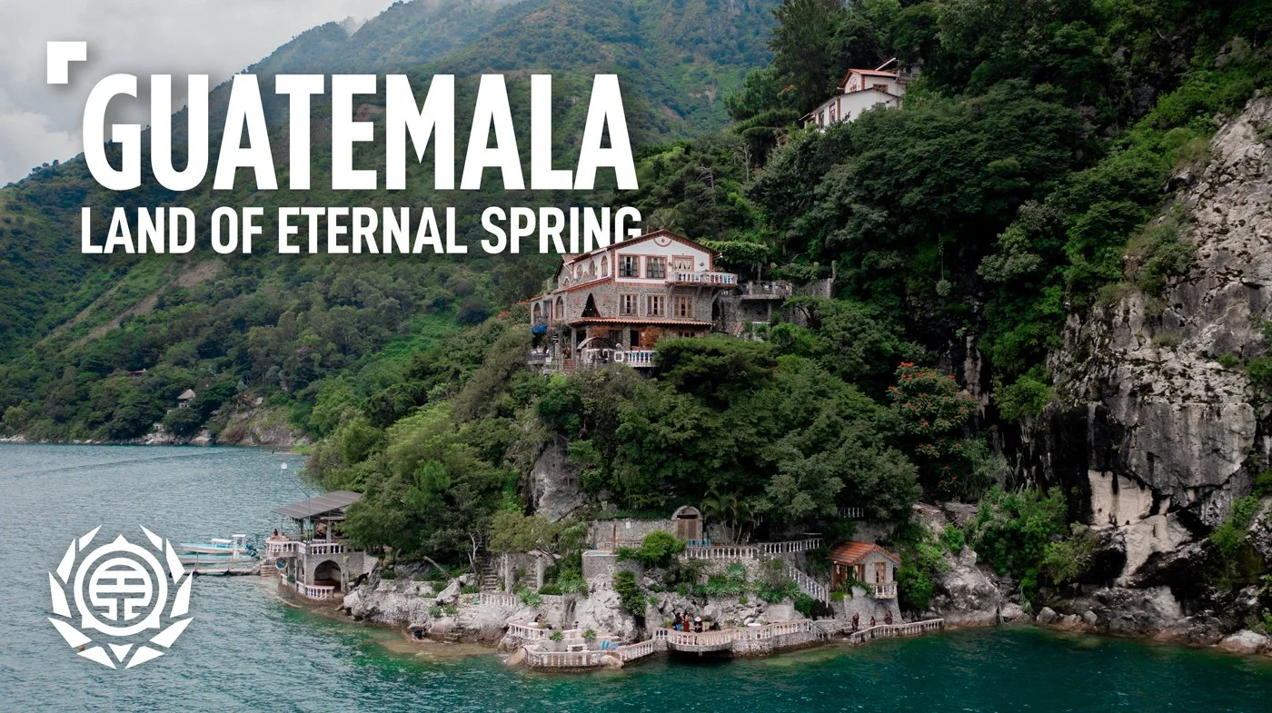 Guatemala | The Land of Eternal Spring