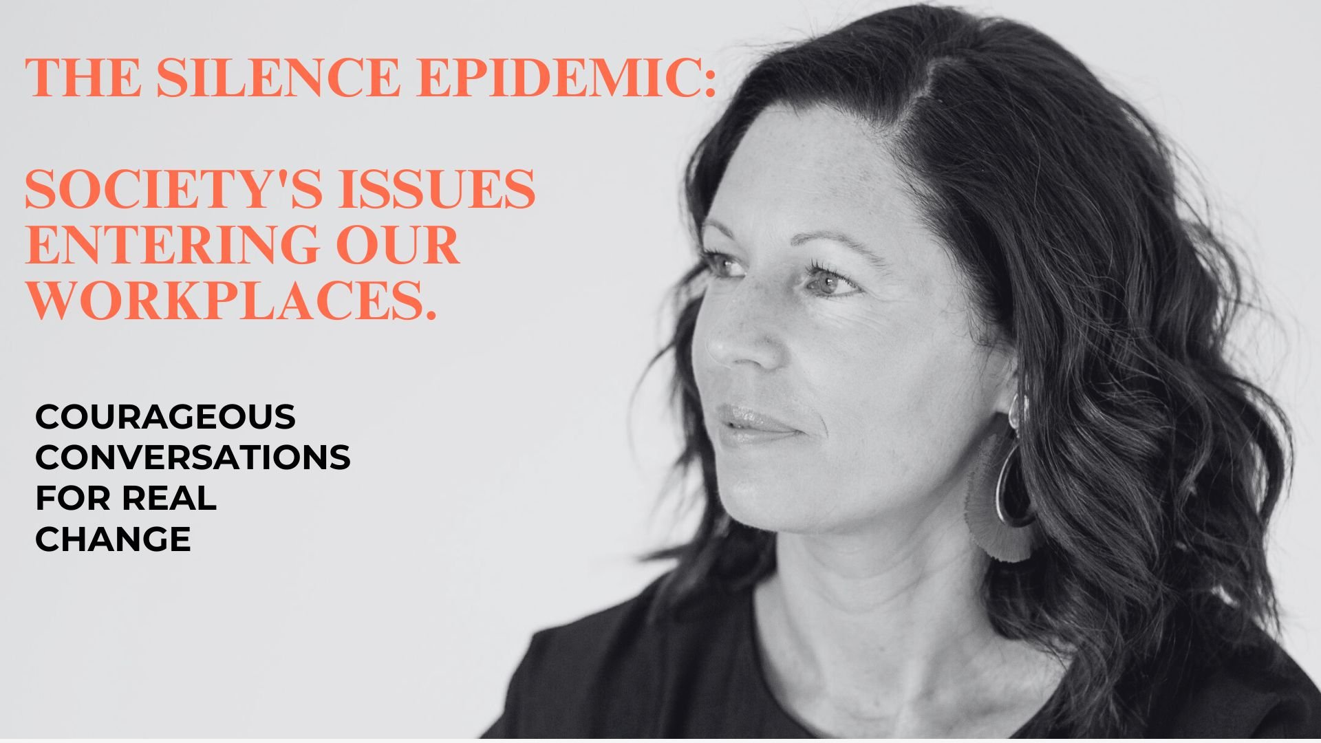 The Silence Epidemic: Society's issues entering our workplace.